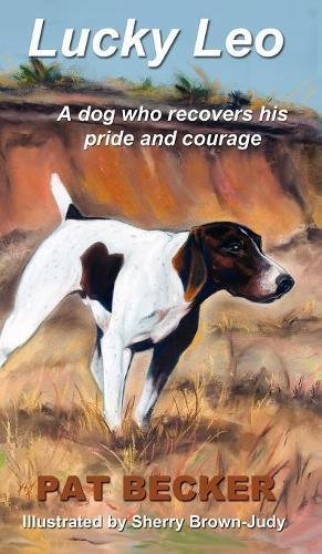 Lucky Leo A Dog Who Recovers His Pride And Courage [Hardcover]