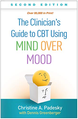 The Clinician&39s Guide to CBT Using Mind Over Mood, Second Edition [Hardcover]