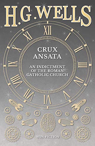 Crux Ansata - An Indictment Of The Roman Catholic Church [Paperback]