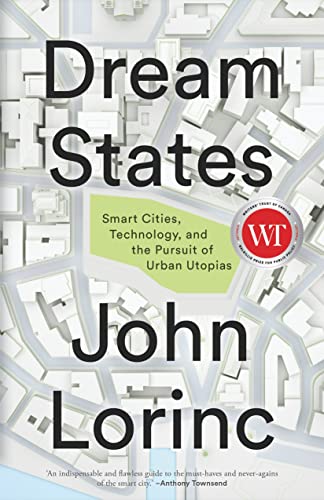 Dream States Smart Cities, Technology, and the Pursuit of Urban Utopias [Paperback]