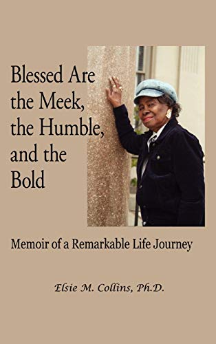 Blessed Are the Meek, the Humble, and the Bold  Memoir of a Remarkable Life Jou [Hardcover]