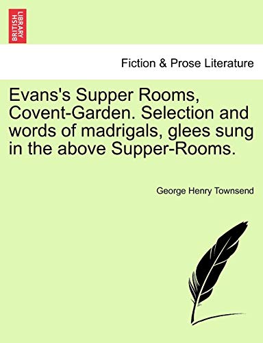 Evans's Supper Rooms, Covent-Garden Selection and Words of Madrigals, Glees Sung [Paperback]