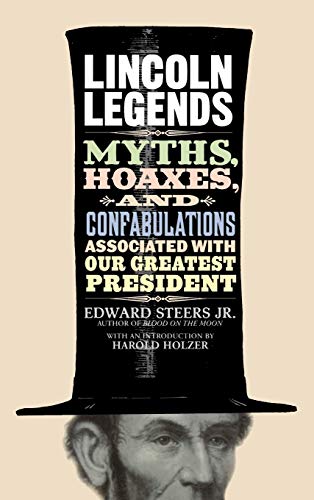 Lincoln Legends Myths, Hoaxes, And Confabulations Associated With Our Greatest  [Hardcover]