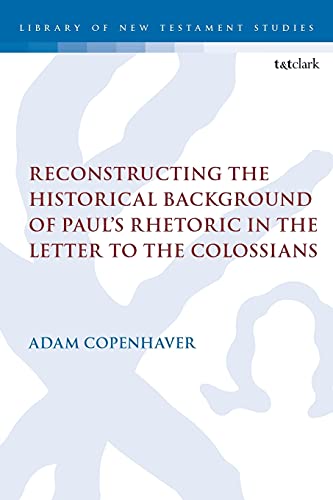 Reconstructing the Historical Background of Pauls Rhetoric in the Letter to the [Paperback]