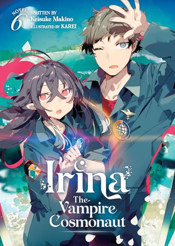 Irina The Vampire Cosmonaut (Light Novel) Vol. 6 [Paperback]