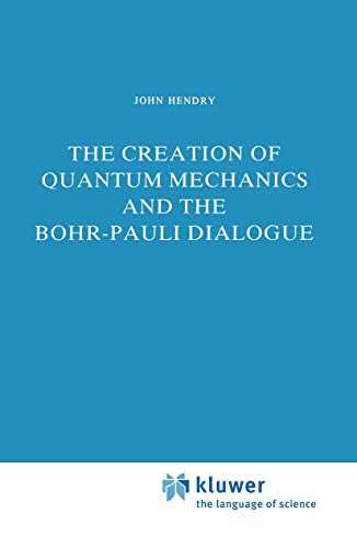 The Creation of Quantum Mechanics and the Bohr-Pauli Dialogue [Hardcover]