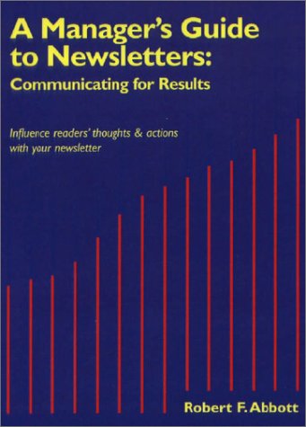 Manager's Guide to Newsletters  Communicating for Results [Paperback]