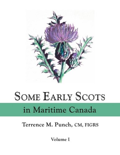 Some Early Scots In Maritime Canada. Volume I [Paperback]