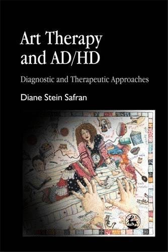 Art Therapy and AD/HD Diagnostic and Therapeutic Approaches [Paperback]