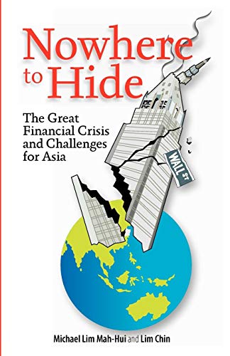 Nowhere To Hide The Great Financial Crisis And Challenges For Asia [Paperback]
