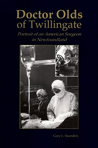 Doctor Olds Of Twillingate Portrait Of An American Surgeon In Newfoundland [Paperback]