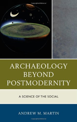 Archaeology beyond Postmodernity A Science of the Social [Hardcover]