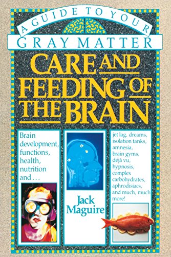 Care and Feeding of the Brain A Guide to Your Gray Matter [Paperback]