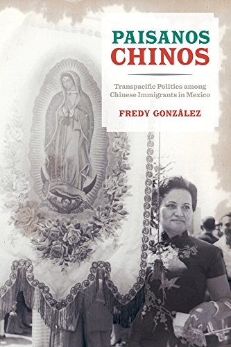 Paisanos Chinos Transpacific Politics among Chinese Immigrants in Mexico [Paperback]