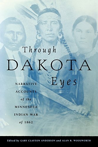 Through Dakota Eyes Narrative Accounts of the Minnesota Indian War of 1862 [Paperback]