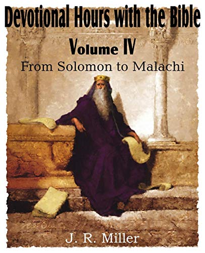 Devotional Hours With The Bible Volume Iv, From Solomon To Malachi [Paperback]