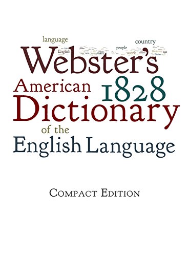 Webster's 1828 American Dictionary Of The English Language [Hardcover]