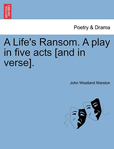 Life's Ransom a Play in Five Acts [and in Verse] [Paperback]