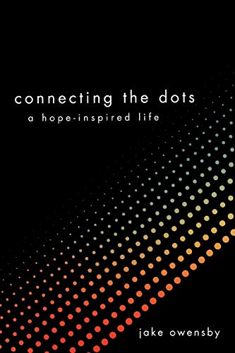 Connecting The Dots A Hope-Inspired Life [Paperback]