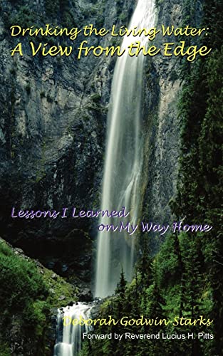 Drinking the Living Water  A View from the Edge [Paperback]