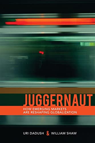 Juggernaut How Emerging Powers Are Reshaping Globalization [Paperback]