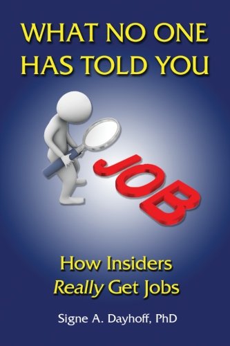 What No One Has Told You How Insiders Really Get Jobs [Paperback]
