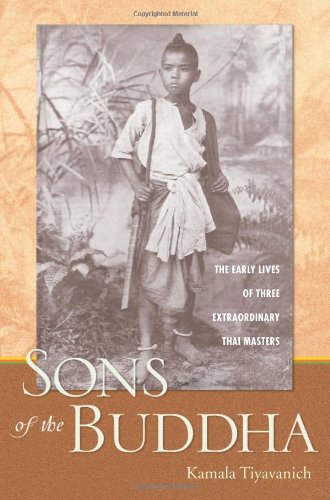 Sons of the Buddha The Early Lives of Three Extraordinary Thai Masters [Paperback]