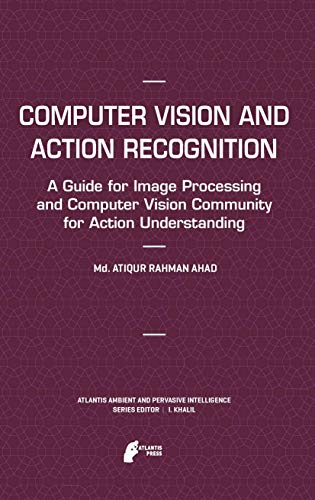 Computer Vision and Action Recognition A Guide for Image Processing and Compute [Hardcover]