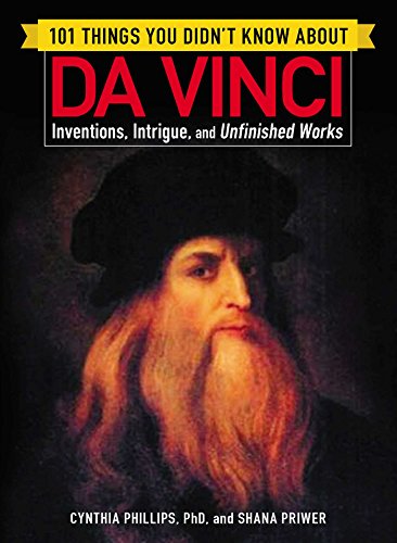 101 Things You Didn&39t Know about Da Vinci Inventions, Intrigue, and Unfinis [Paperback]