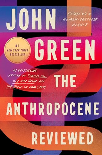 The Anthropocene Reviewed Essays on a Human-Centered Planet [Paperback]