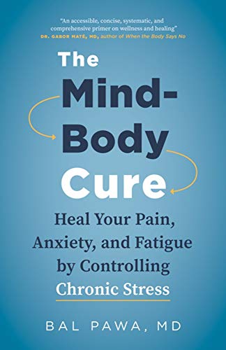 The Mind-Body Cure Heal Your Pain, Anxiety, and Fatigue by Controlling Chronic  [Paperback]