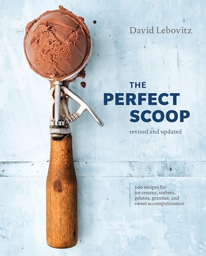 The Perfect Scoop, Revised and Updated 200 Recipes for Ice Creams, Sorbets, Gel [Hardcover]