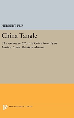 China Tangle The American Effort in China from Pearl Harbor to the Marshall Mis [Hardcover]