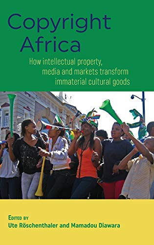Copyright Africa How Intellectual Property, Media And Markets Transform Immater [Hardcover]