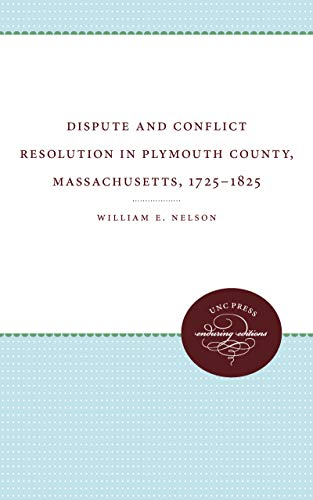 Dispute And Conflict Resolution In Plymouth County, Massachusetts, 1725-1825 (st [Paperback]