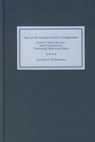 Italy in the German Literary Imagination Goethe's 'Italian Journey' and Its Rec [Hardcover]