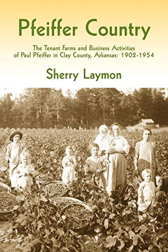 Pfeiffer Country The Tenant Farms and Business Activities of Paul Pfeiffer in C [Paperback]