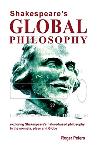 Shakespeare's Global Philosophy Exploring Shakespeare's Nature-Based Philosophy [Paperback]