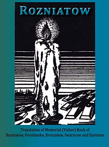 Yizkor Book In Memory Of Rozniatow, Perehinsko, Broszniow, Swaryczow And Environ [Hardcover]