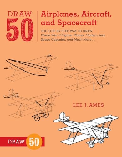Draw 50 Airplanes, Aircraft, and Spacecraft The Step-by-Step Way to Draw World  [Paperback]