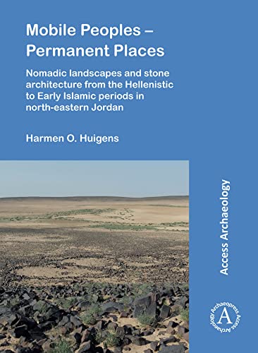 Mobile Peoples - Permanent Places Nomadic Landscapes and Stone Architecture fro [Paperback]