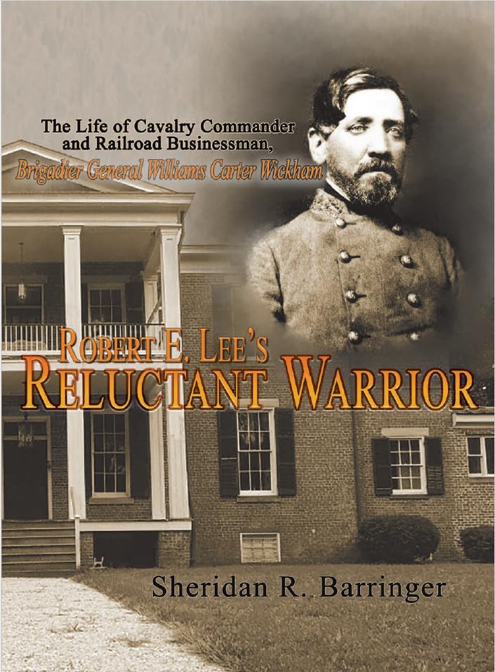Robert E. Lees Reluctant Warrior The Life of Cavalry Commander and Railroad Bu [Paperback]