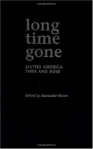Long Time Gone Sixties America Then and Now [Hardcover]