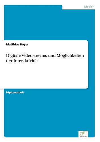 Digitale Videostreams und Mglichkeiten der Interaktivitt [Paperback]