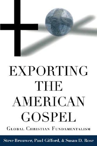 Exporting the American Gospel Global Christian Fundamentalism [Paperback]