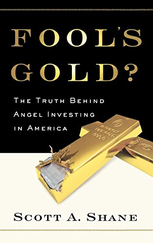 Fool's Gold The Truth Behind Angel Investing in America [Hardcover]
