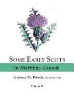 Some Early Scots In Maritime Canada. Volume Ii [Paperback]