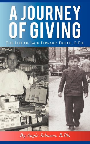 Journey of Giving  The Life of Jack Edward Fruth, RPh [Hardcover]