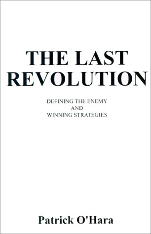 Last Revolution  Defining the Enemy and Winning Strategies [Paperback]