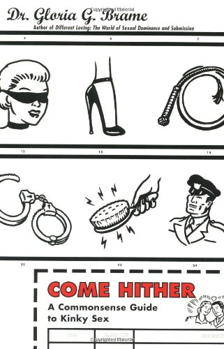 Come Hither A Commonsense Guide To Kinky Sex [Paperback]